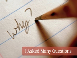 I Asked Many Questions
https://ﬂic.kr/p/5Y5kW
 