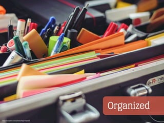 Organized
https://unsplash.com/photos/KigTvXqetXA
 
