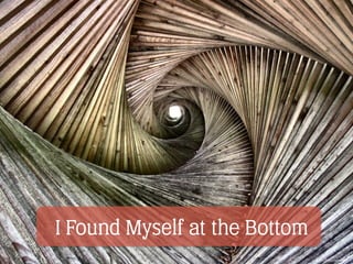 I Found Myself at the Bottom
https://ﬂic.kr/p/uoUAz6
 