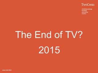 The End of TV?
    2015
 