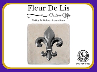 Fleur De Lis
Making the Ordinary Extraordinary
Custom Gifts
901-756-9339
 