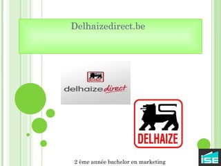 Delhaizedirect.be  2 ème année bachelor en marketing 