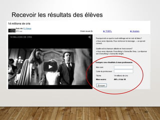 10
Recevoir les résultats des élèves
 