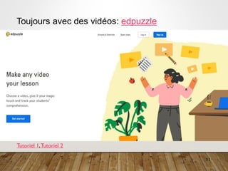 11
Toujours avec des vidéos: edpuzzle
Tutoriel 1,Tutoriel 2
 