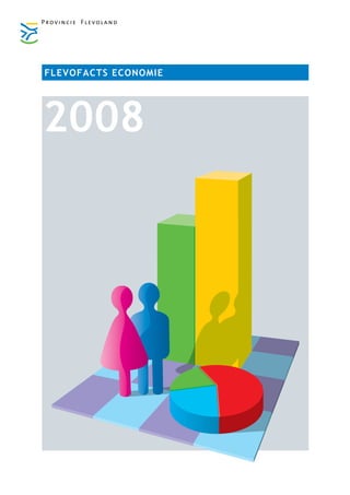Provincie Flevoland




FLEVOFACTS ECONOMIE




2008
 
