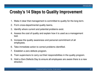 31© Operational Excellence Consulting. All rights reserved.
The Company
and its
Processes
Supplier Supplier Supplier Supplier
Customer Customer Customer Customer
Customer Focus
Traditional View of Suppliers and Customers
This document is a partial preview. Full document download can be found on Flevy:
http://flevy.com/browse/document/total-quality-management-tqm-152
 