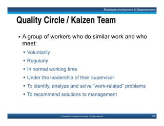 82© Operational Excellence Consulting. All rights reserved.
3. Information
• Key Excellence Indicators:
Balanced set of Performance Measures
Focus on Knowledge (Information of Value that is put
to use)
Reliable, Accessible, Timely and Consistent
Information
Organization has Strong Capability to Analyze
Information
Business Excellence & Quality Management Models
This document is a partial preview. Full document download can be found on Flevy:
http://flevy.com/browse/document/total-quality-management-tqm-152
 