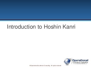 © Operational Excellence Consulting. All rights reserved.
Introduction to Hoshin Kanri
 