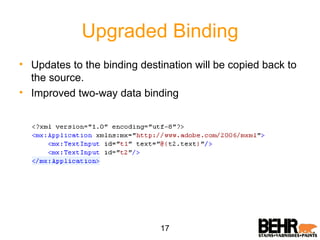 Upgraded Binding Updates to the binding destination will be copied back to the source. Improved two-way data binding 17 