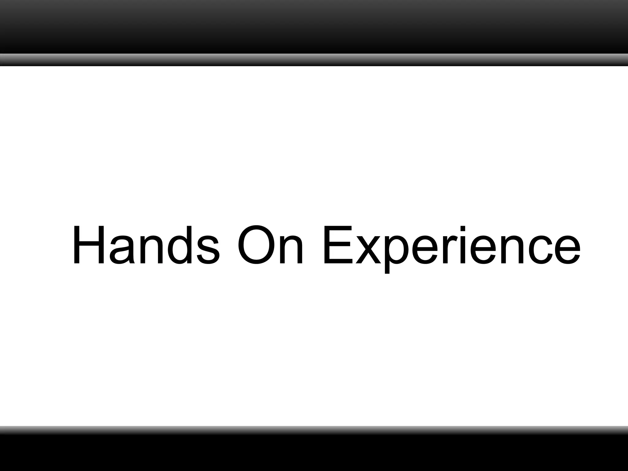 Hands On Experience 