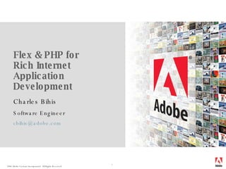 Flex & PHP for  Rich Internet Application Development Charles Bihis Software Engineer [email_address] 