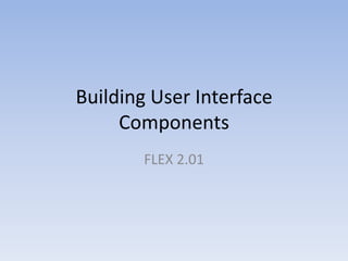 Building User Interface Components FLEX 2.01 