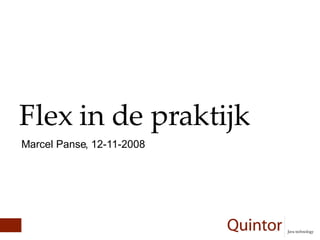 Flex in de praktijk Marcel Panse, 12-11-2008 