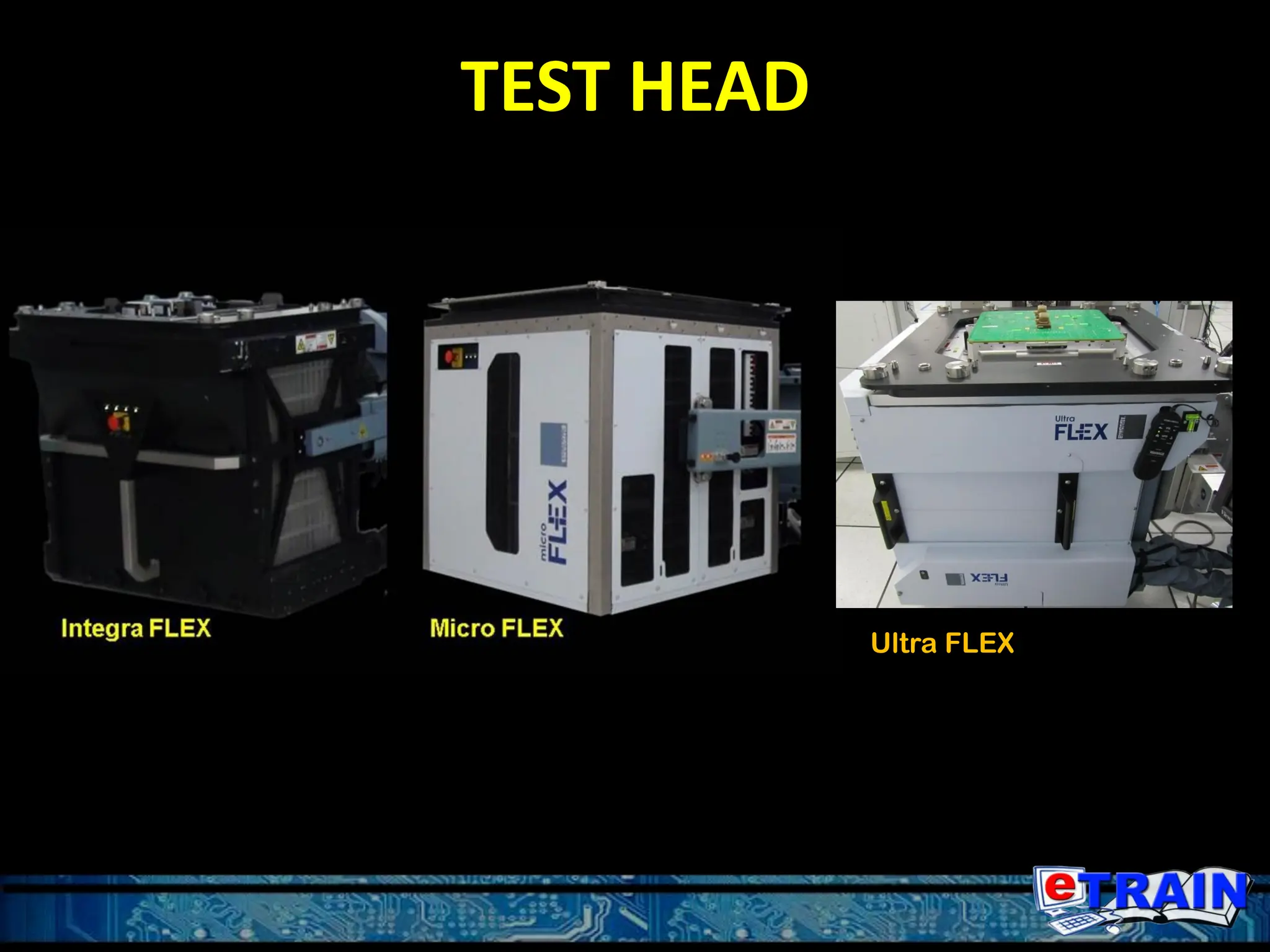 TEST HEAD
Ultra FLEX
 