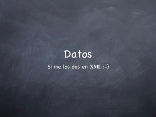 Datos Si me los das en  XML  :-) 