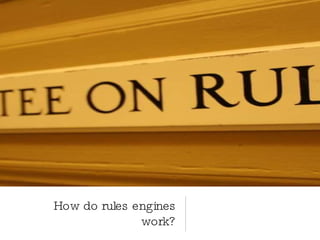 How do rules engines work? 