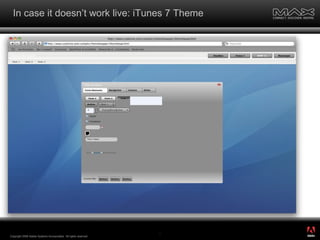 In case it doesn’t work live: iTunes 7 Theme Copyright 2008 Adobe Systems Incorporated.  All rights reserved.  ® 