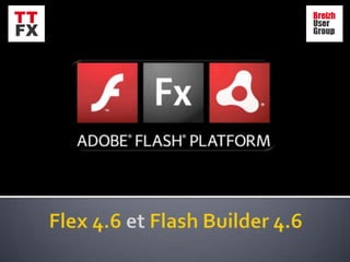     Flash Player 11 – depuis octobre

    Air 3 – depuis octobre

    Flex 4.6 – mi-décembre - prerelease privée

    ...