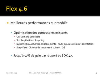  Native OS text input control (StageText)




novembre 2011   Flex 4.6 et Flash Builder 4.6 - Nicolas PENNEC   4
 
