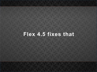 Flex 4.5 fixes that