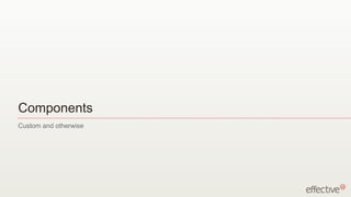 Components
Custom and otherwise
 