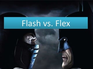 Flash vs. Flex