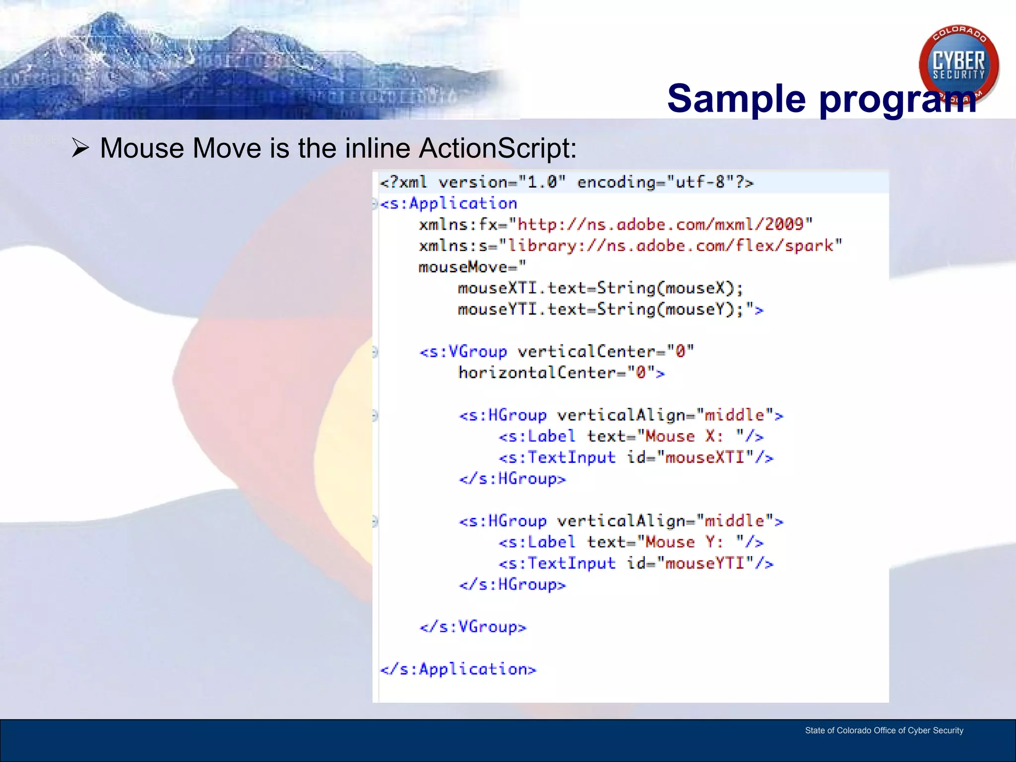 Sample program  Mouse Move is the inline ActionScript: 
