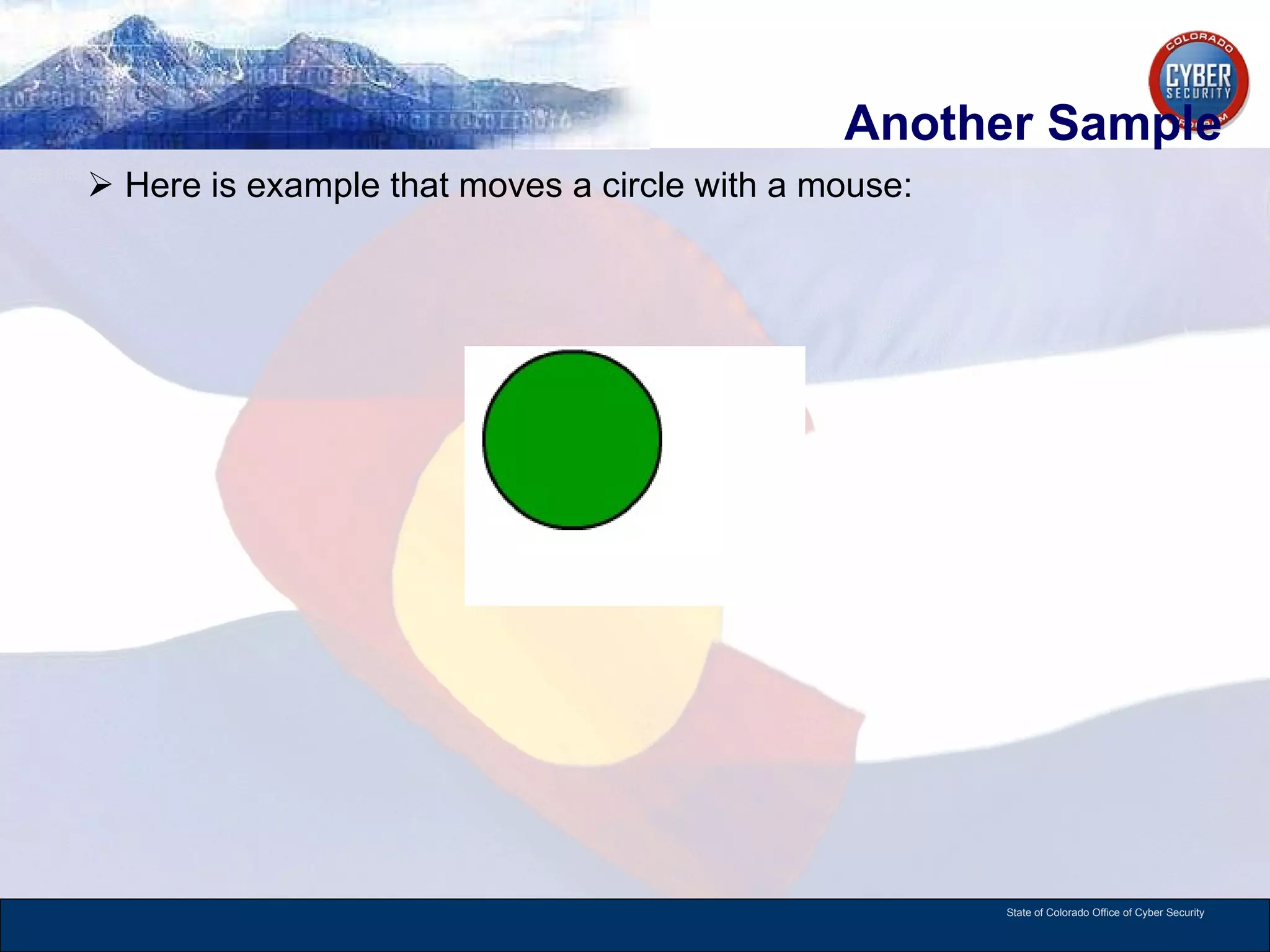 Another Sample  Here is example that moves a circle with a mouse: 