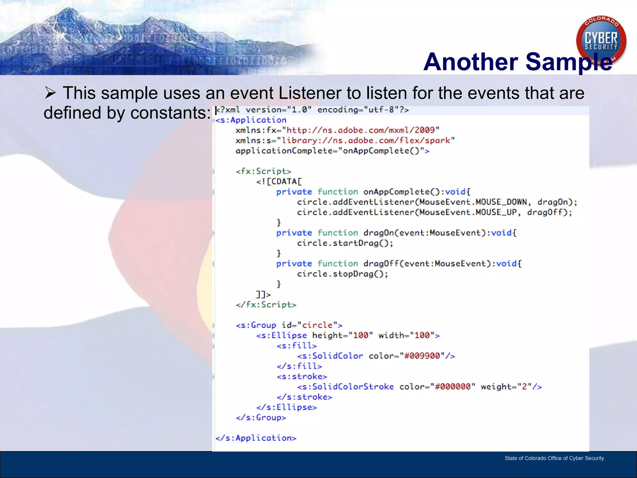 Another Sample  This sample uses an event Listener to listen for the events that are defined by constants: 