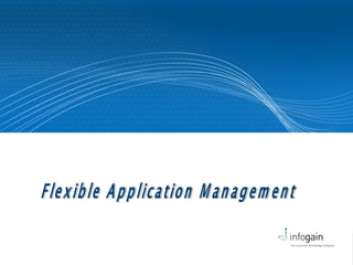 Flexible Application Management 