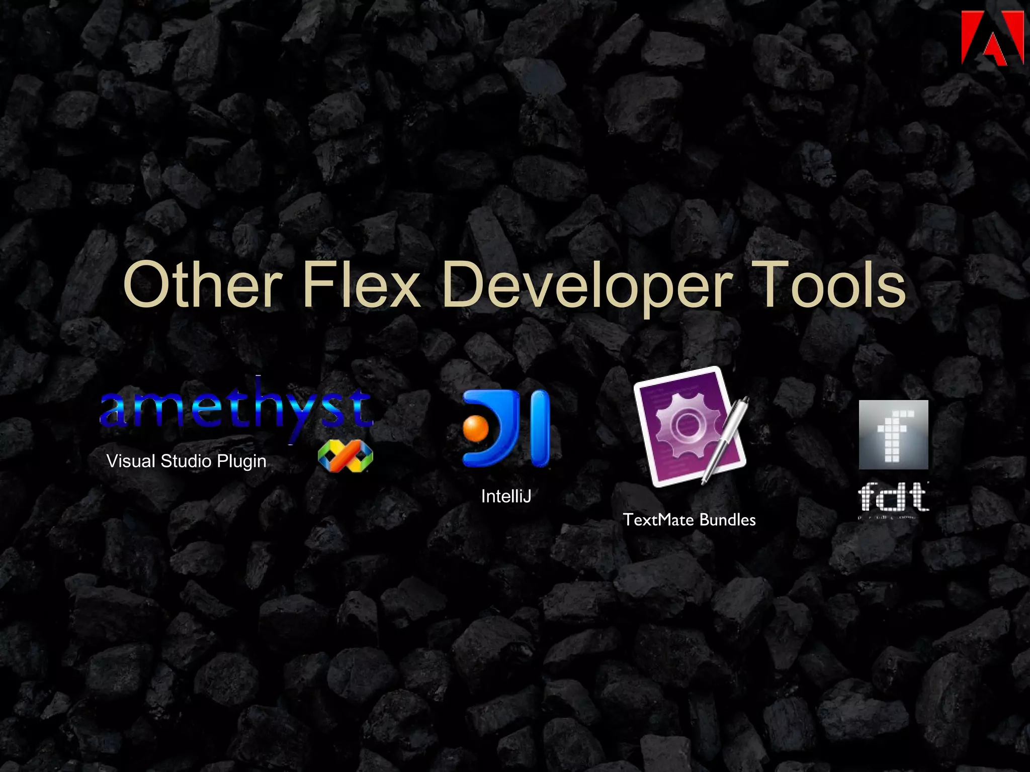 Other Flex Developer Tools Visual Studio Plugin IntelliJ TextMate Bundles 