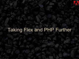 Taking Flex and PHP Further 