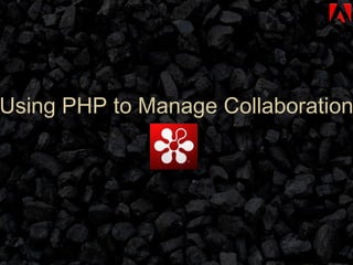 Using PHP to Manage Collaboration 