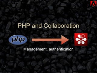 Management, authentication PHP and Collaboration 