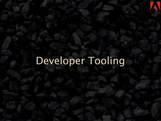 Developer Tooling
 