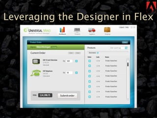 Leveraging the Designer in Flex
 