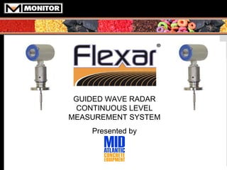 GUIDED WAVE RADAR CONTINUOUS LEVEL MEASUREMENT SYSTEM Presented by 
