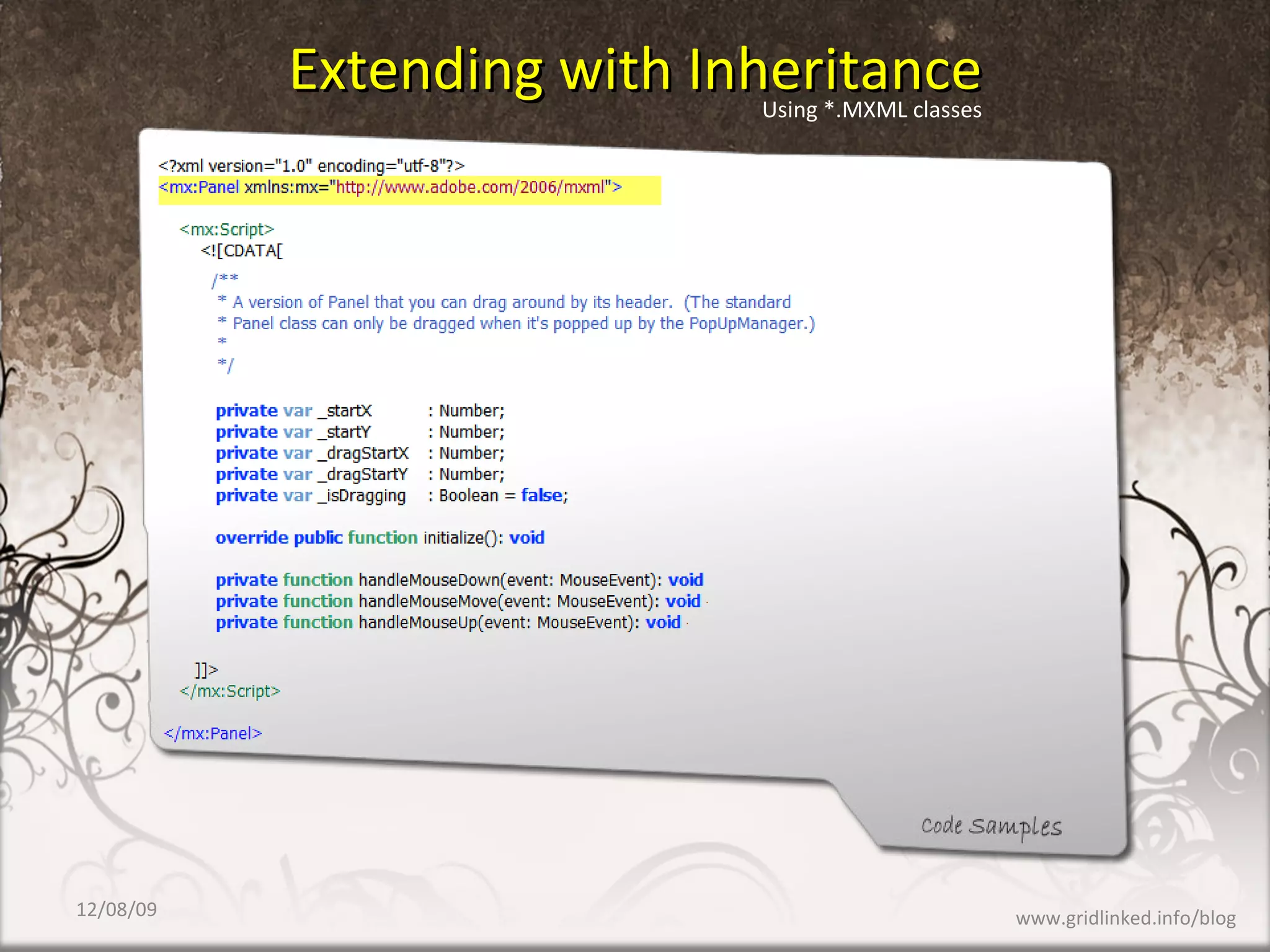 Extending with Inheritance 06/08/09 www.gridlinked.info/blog Using *.MXML classes 