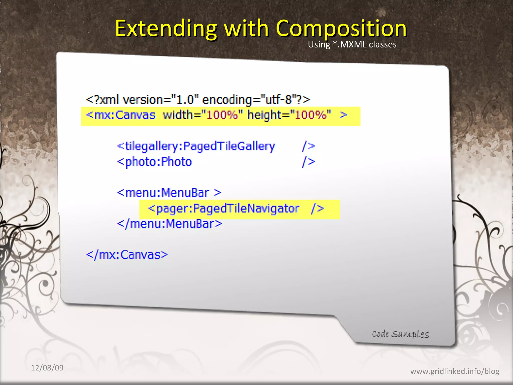 Extending with Composition Using *.MXML classes 06/08/09 www.gridlinked.info/blog 
