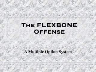 The FLEXBONE Offense A Multiple Option System 