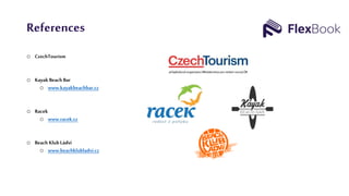 References
o CzechTourism
o Kayak Beach Bar
o www.kayakbeachbar.cz
o Racek
o www.racek.cz
o Beach Klub Ládví
o www.beachklubladvi.cz
 