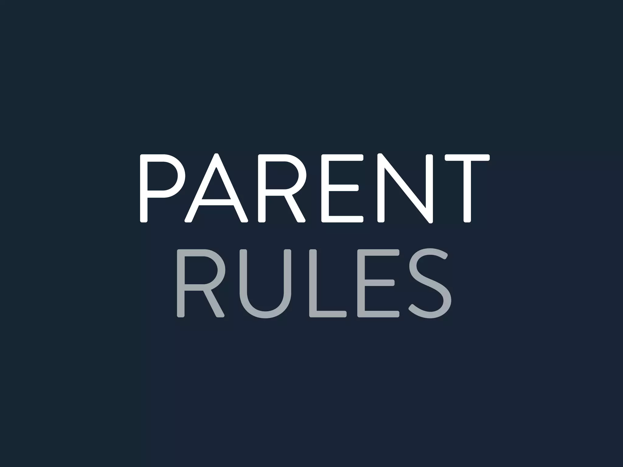 PARENT
RULES
 