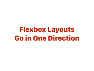 There are
3 Flexbox Specs
 