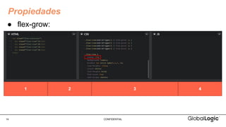 14 CONFIDENTIAL
● flex-grow:
Propiedades
 