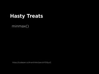 Hasty Treats
minmax()
https://codepen.io/AnanthAkr/pen/eYOQyzZ
 