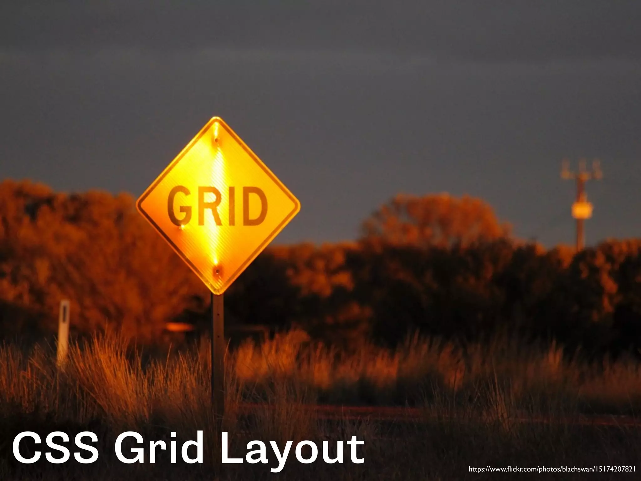 CSS Grid Layout https://www.ﬂickr.com/photos/blachswan/15174207821
 