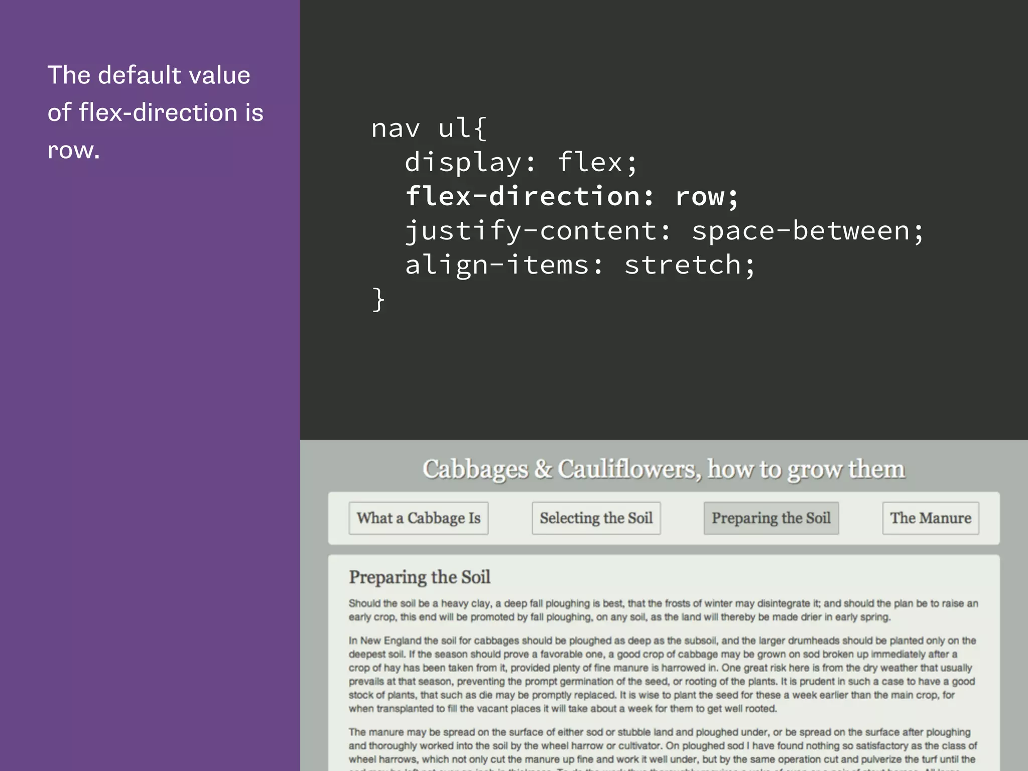 The default value
of flex-direction is
row.
nav ul{
display: flex;
flex-direction: row;
justify-content: space-between;
align-items: stretch;
}
 