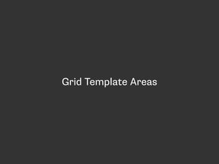Grid Template Areas
 