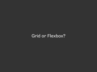 Grid or Flexbox?
 