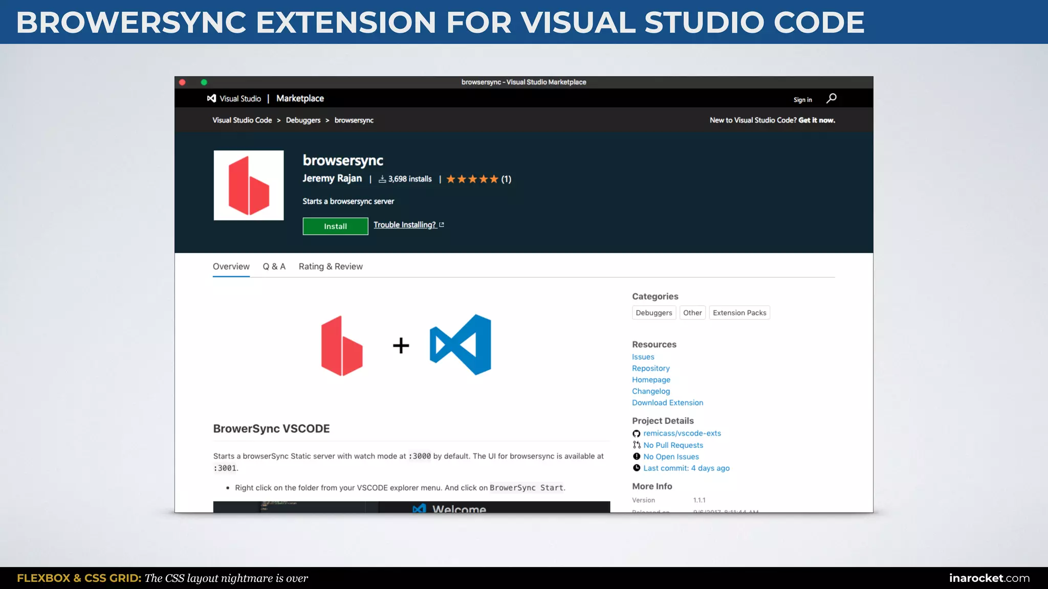 FLEXBOX & CSS GRID: The CSS layout nightmare is over inarocket.com
BROWERSYNC EXTENSION FOR VISUAL STUDIO CODE
 